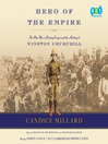 Hero of the empire the Boer war, a daring escape, and the making of Winston Churchill